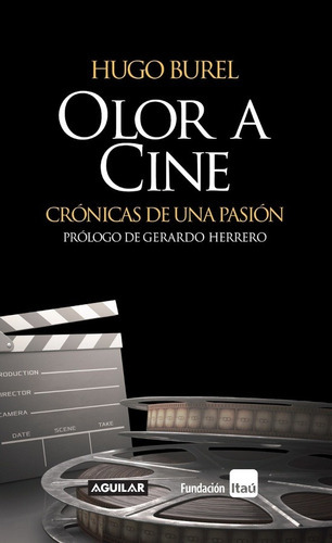 Olor A Cine. Cronicas De Una Pasion - Hugo Burel, De Hugo Burel. Editorial Aguilar En Español