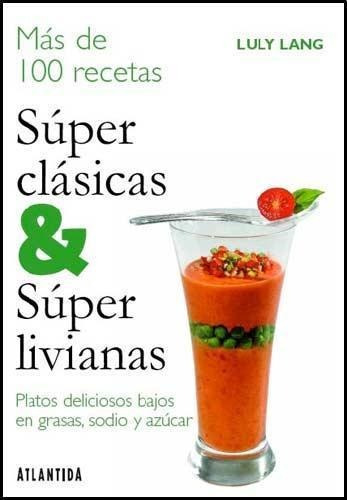 Super Clasicas Y Super Livianas Mas De 100 Recetas