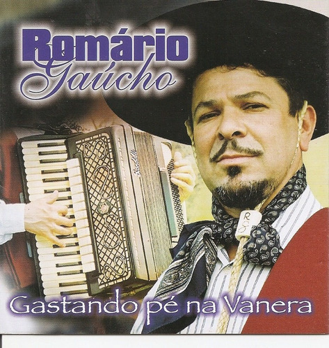 Cd - Romario Gaúcho- Gastando Pé Na Vaneira