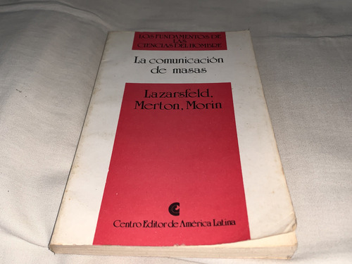 La Comunicacion De Masas - Lazarsfeld, Merton, Morin - C. E.
