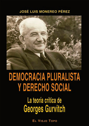Democracia Pluralista Y Derecho Social, De Jose Luis Monereo Perez. Editorial El Viejo Topo, Tapa Blanda En Español