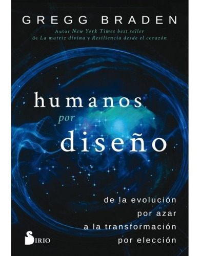 Humanos Por Diseño, De Gregg Braden. Editorial Sirio En Español