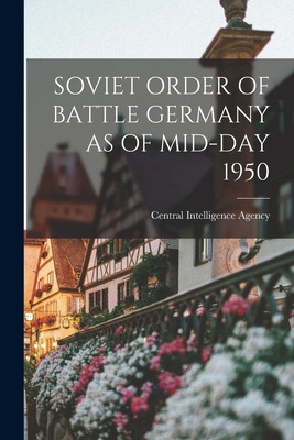 Libro Soviet Order Of Battle Germany As Of Mid-day 1950 -...