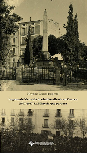 Lugares De Memoria Institucionalizada En Cuenca (1877-201...