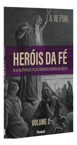 Heróis Da Fé | Vol.2 | A. W. Pink, De A. W. Pink. Editora Cpp, Capa Dura Em Português