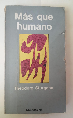 Theodore Sturgeon: Más Que Humano. Minotauro 