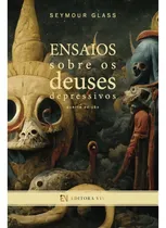 Comprar Ensaios Sobre Os Deuses Depressivos: -, De Seymour Glass. Editorial Editora Viv, Tapa Mole, Edición 1 En Português, 2023