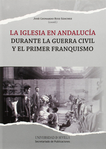 Iglesia En Andalucía Durante La Guerra Civil Y El Primer Fra