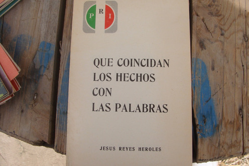 Que Coincidan Los Hechos Con Palabras , Jesus Reyes, Pri (Usado)