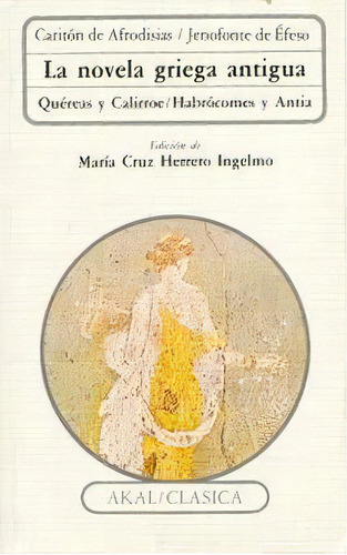 La Novela Griega Antigua, De Caritón De Afrodisias,. Editorial Ediciones Akal En Español