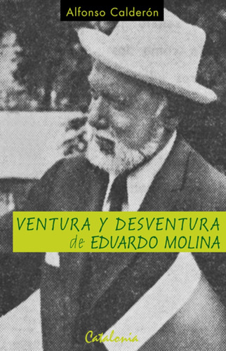 Ventura Y Desventura De Eduardo Molina - Alfonso Calderón