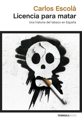 Licencia Para Matar: Una Historia Del Tabaco En España (atal