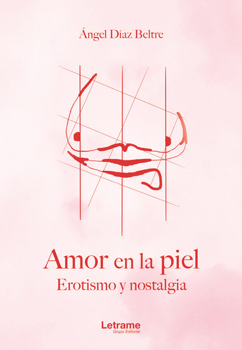 Libro Amor En La Piel. Erotismo Y Nostalgia. - Dã­az Belt...