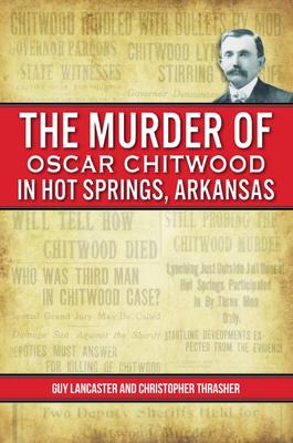 Libro The Murder Of Oscar Chitwood In Hot Springs, Arkans...