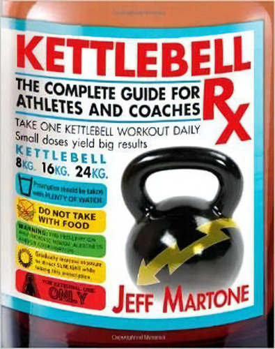 Kettlebell Rx : The Complete Guide For Athletes And Coaches, De Jeff Martone. Editorial Simon & Schuster, Tapa Blanda En Inglés