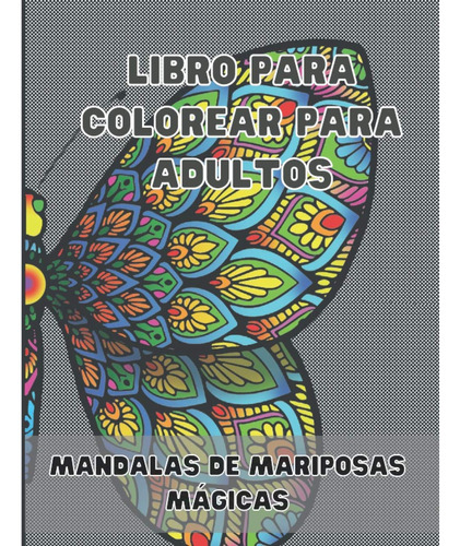 Libro: Libro Para Colorear Para Adultos: Mandalas De Maripos