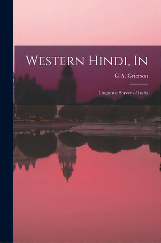 Western Hindi, In: Linguistic Survey Of India, De Grierson, G. A.. Editorial Hassell Street Pr, Tapa Blanda En Inglés