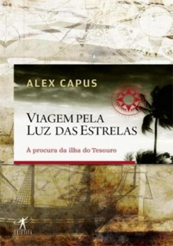 Viagem Pela Luz Das Estrelas: Viagem Pela Luz Das Estrelas, De Capus, Alex. Editora Objetiva Cia Das Letras, Capa Mole, Edição 1 Em Português, 2009