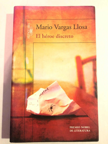 El Héroe Discreto. = Mario Vargas Llosa. Alfaguara