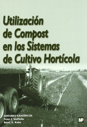 Utilizacion De Compost En Los Sistemas De Cultivo Horticola, De Stoffella, P.. Editorial Imp. Ediciones Paraninfo S.a.   Mundi Prensa, Tapa Blanda En Español
