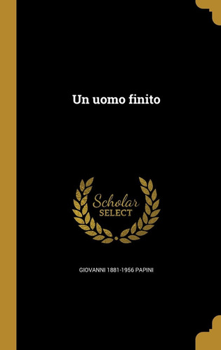 Libro: Un Uomo Finito (italian Edition)