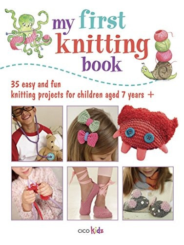 My First Knitting Book 35 Easy And Fun Knitting Projects For