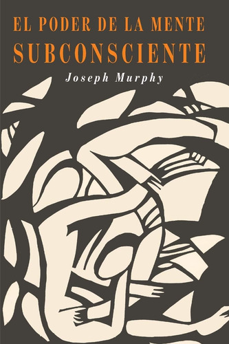 Libro: El Poder De La Mente Subconsciente: The Power Of The