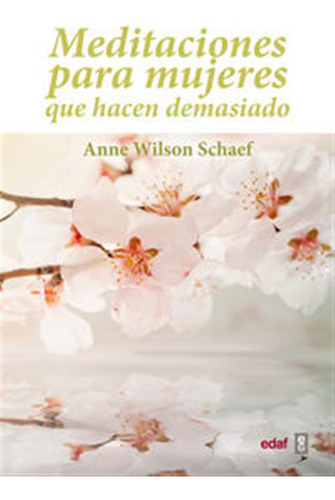 Meditaciones Para Mujeres Que Hacen Demasiado - Wilson Schae