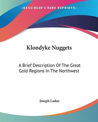 Libro Klondyke Nuggets : A Brief Description Of The Great...