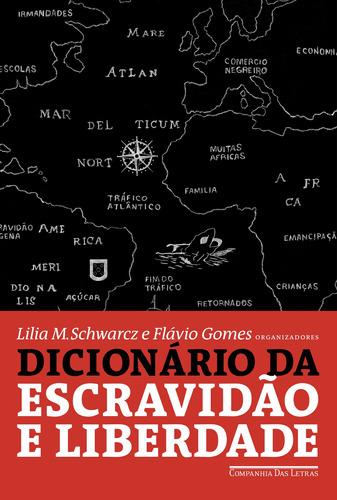 Dicionário da escravidão e liberdade: 50 textos críticos, de Vários autores. Editora Schwarcz SA, capa mole em português, 2018