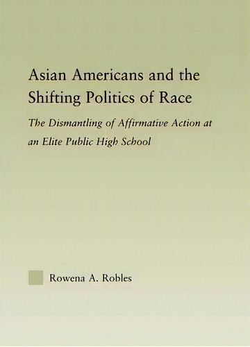 Asian Americans And The Shifting Politics Of Race, De Rowena Robles. Editorial Taylor Francis Ltd, Tapa Dura En Inglés