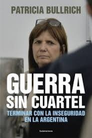 Guerra Sin Cuartel Terminar Con La Inseguridad En La Arg...