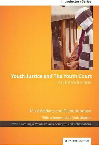 Youth Justice And The Youth Court : An Introduction, De Mike Watkins. Editorial Waterside Press, Tapa Blanda En Inglés, 2009