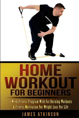 Home Workout For Beginners, De James Atkinson. Editorial Createspace Independent Publishing Platform, Tapa Blanda En Inglés