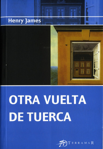 Otra Vuelta De Tuerca, De James, Henry. Serie N/a, Vol. Volumen Unico. Editorial Terramar, Tapa Blanda, Edición 1 En Español, 2004