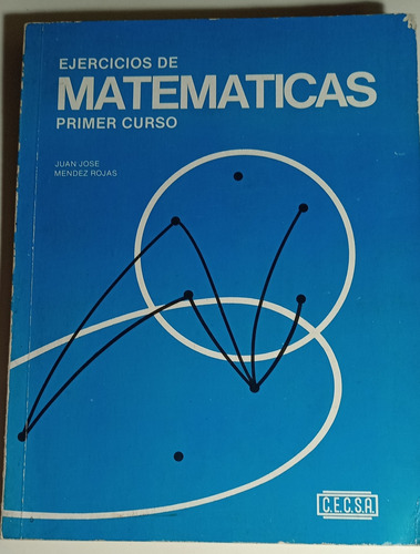 Ejercicios De Matemáticas, Primer Curso Juan José Mendez 