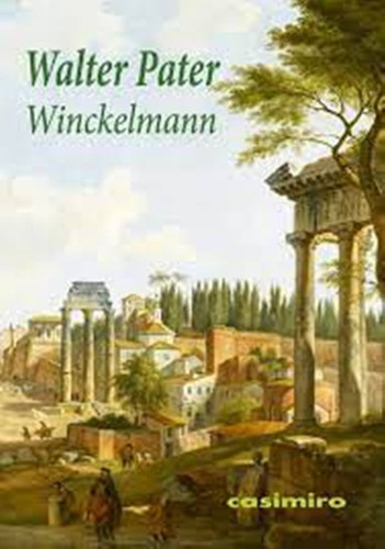 Winckelmann, De Walter Pater. Editorial Casimiro, Tapa Bolsillo Rustico En Español