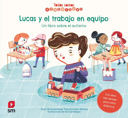 Lucas Y El Trabajo En Equipo. Un Libro Sobre El Autismo, De Packiam Alloway, Tracy. Editorial Ediciones Sm, Tapa Dura En Español