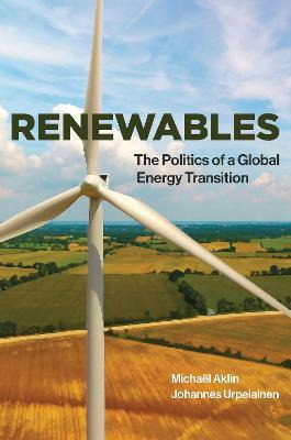 Renewables : The Politics Of A Global Energy Transition -...