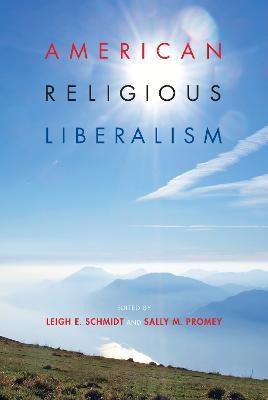 Libro American Religious Liberalism - Leigh Eric Schmidt