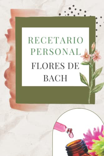 Recetario Personal Flores De Bach: Seguimiento Terapia Flora