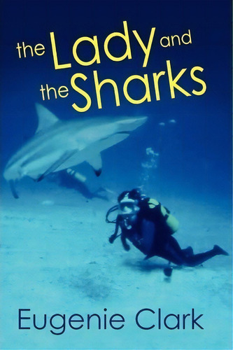 The Lady And The Sharks, De Eugenie Clark. Editorial Peppertree Press, Tapa Blanda En Inglés, 2010