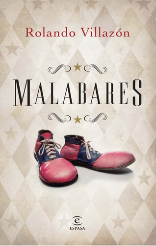 Malabares, de Villazón, Rolando. Serie Espasa Narrativa Editorial Espasa México, tapa dura en español, 2014