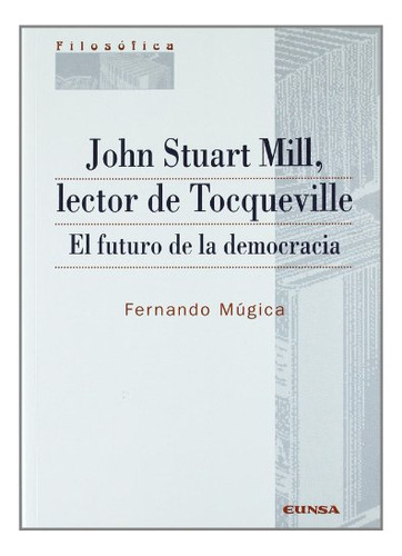 Libro John Stuart Mill Lector De Tocqueville  De Mugica Fern