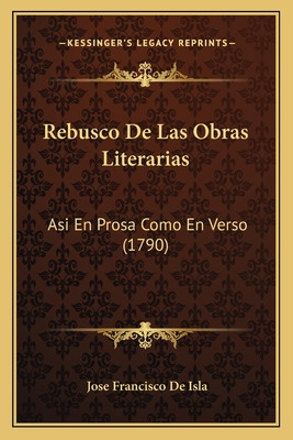 Libro Rebusco De Las Obras Literarias: Asi En Prosa Como ...