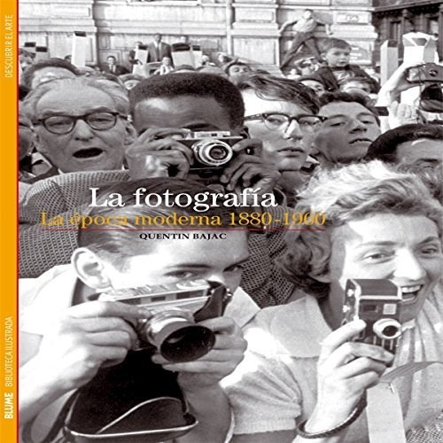 La Fotografia La Epoca Moderna 1880 1960 - Bajac - #d