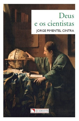 Deus e os cientistas, de Cintra, Jorge Pimentel. Quadrante Editora, capa mole em português, 2018