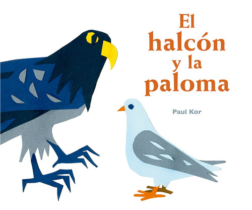 El halcón y la paloma, de Kor, Paul. Editorial PICARONA-OBELISCO, tapa dura en español, 2020