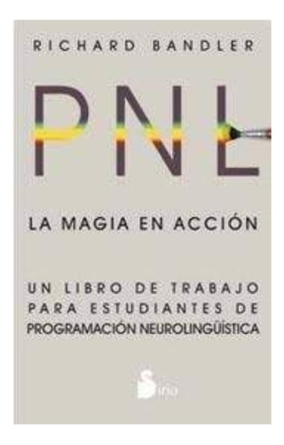 Pnl La Magia En Accion - Richard Bandler - Sirio