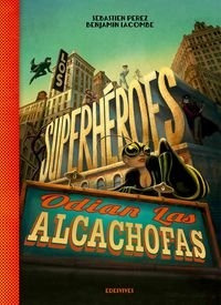 Los Superheroes Odian Las Alcachofas - Perez, Lacombe